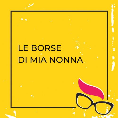 le borse di mia nonna