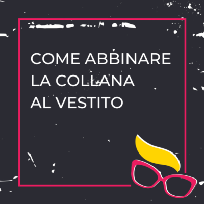 come abbinare la collana al vestito