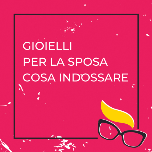 Gioielli per la sposa: cosa indossare